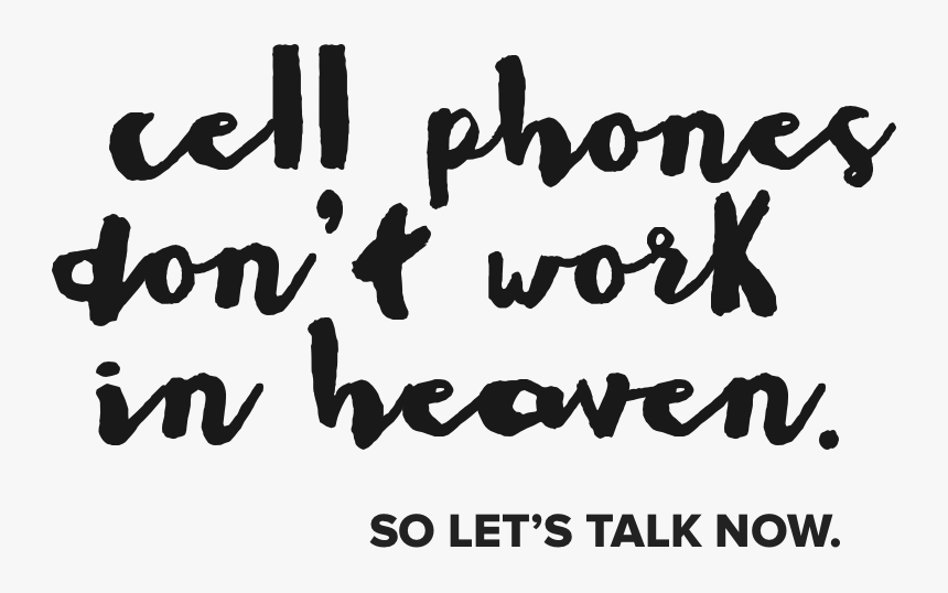 Cell Phones Don"t Work In Heaven - Calligraphy, HD Png Download, Free Download