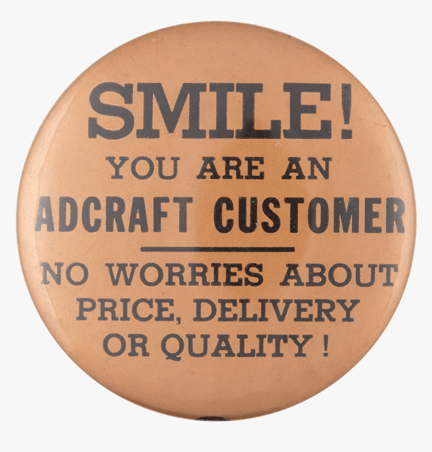 Smile You Are An Adcraft Customer Innovative Button - Olivier Construct, HD Png Download, Free Download