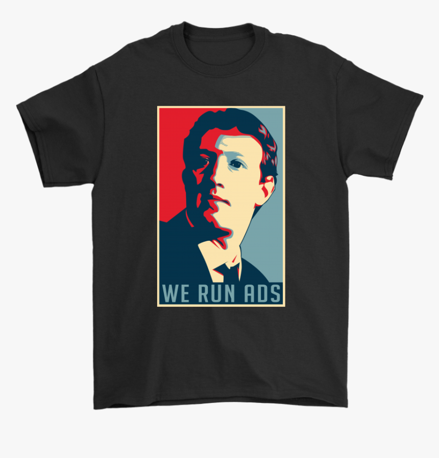 Senator, We Run Ads Funny Mark Zuckerberg Hope Poster - Winged Hussar T Shirt, HD Png Download, Free Download