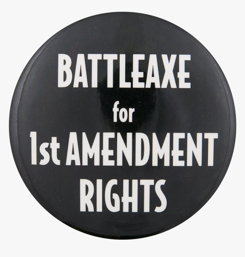 Battleaxe For First Amendment Rights Cause Button Museum - Pick Your Battles, HD Png Download, Free Download