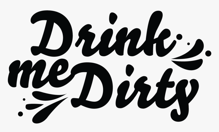 Drink Me Dirty - We Re Hiring, HD Png Download, Free Download