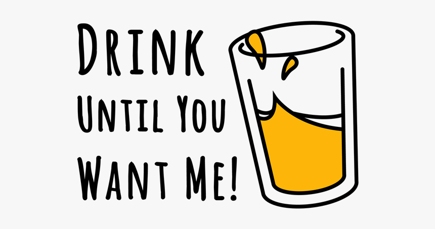 Picture Of Drink Till You Want Me, HD Png Download, Free Download