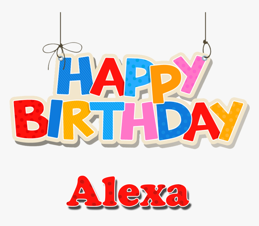 Alexa Happy Birthday Name Png - Birthday, Transparent Png, Free Download