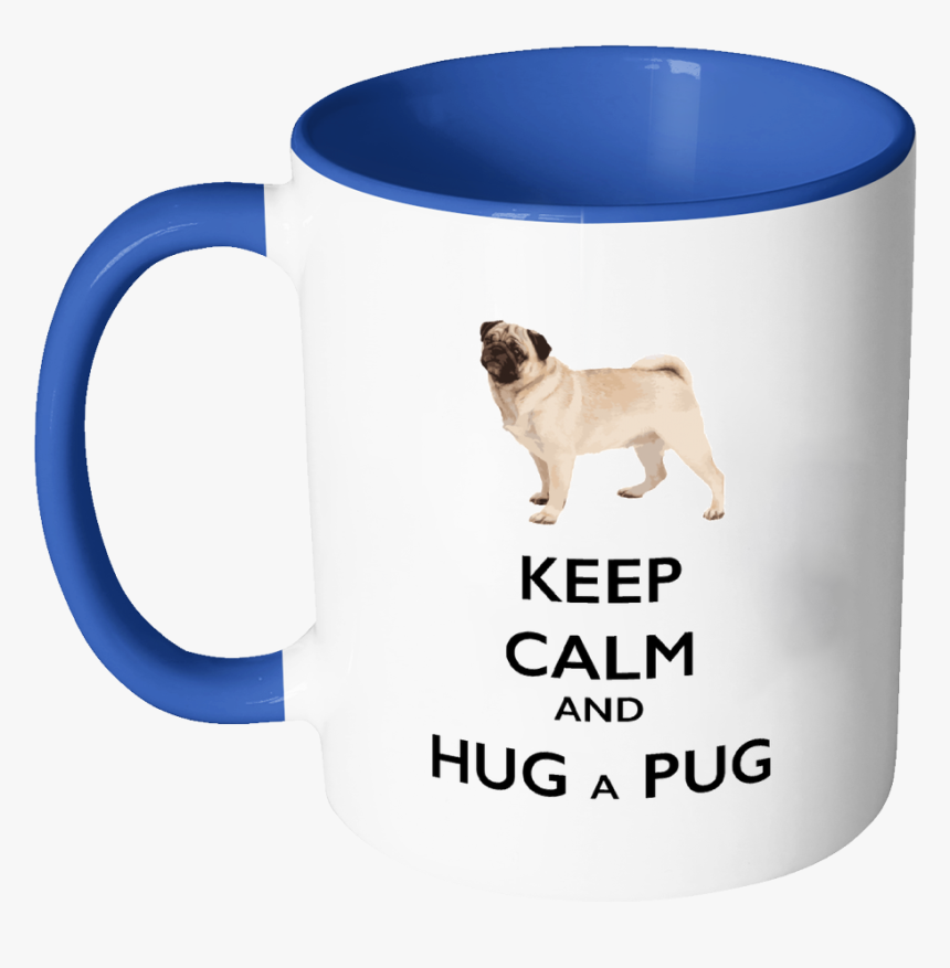 Keep Calm And Hug A Pug Mug , Png Download - Pug, Transparent Png, Free Download