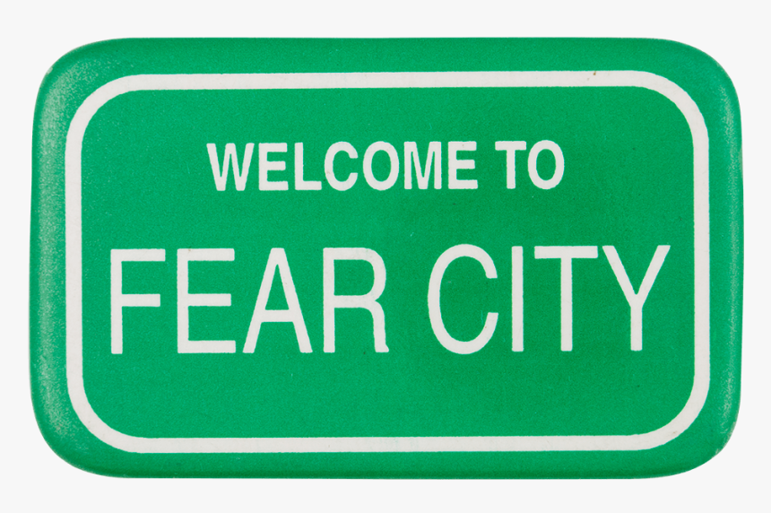 Welcome To Fear City Cause Button Museum - Sign, HD Png Download, Free Download