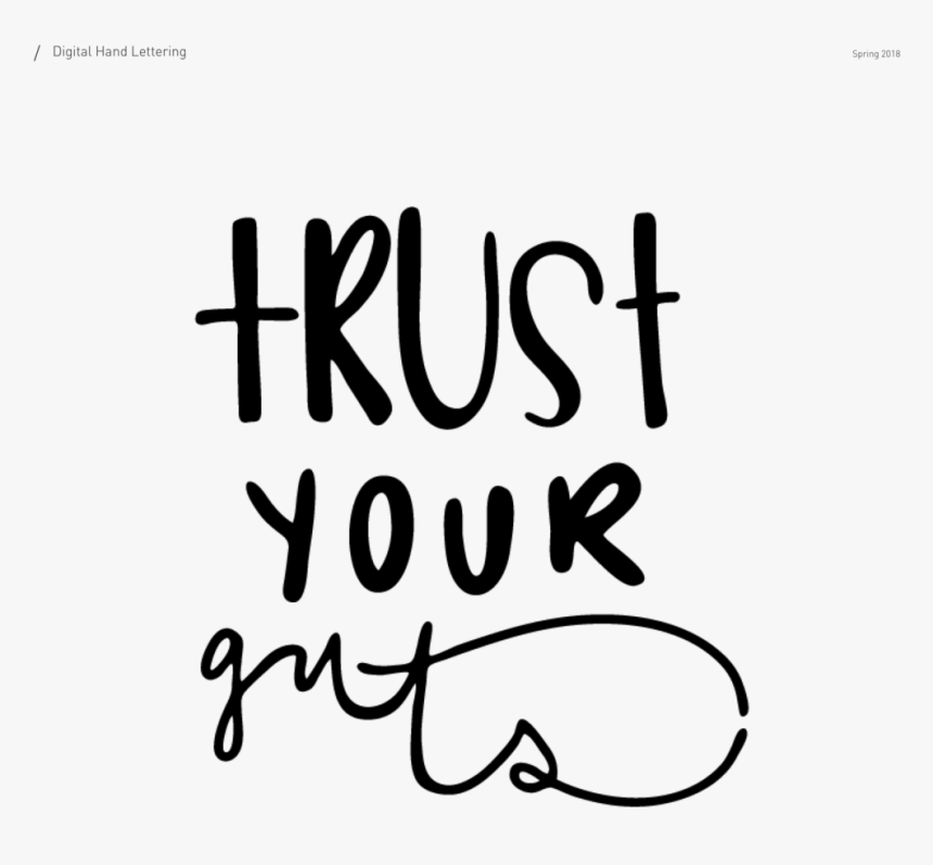 Trust Your Guts, Digital Hand Lettering By Mara Vulgamore - Calligraphy, HD Png Download, Free Download