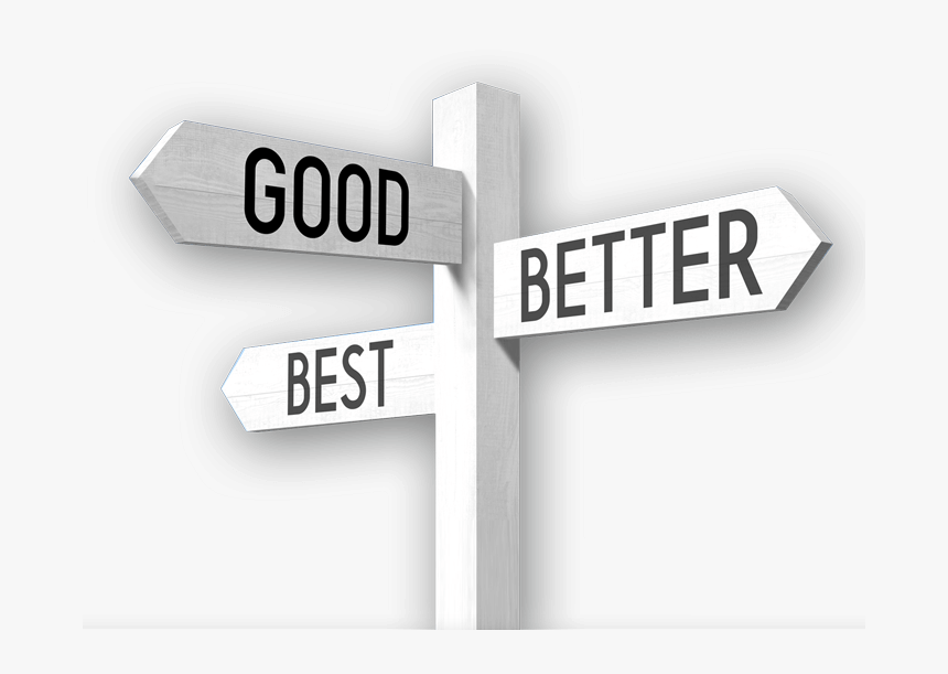 Good Better Best Sign - Good Better Best Png, Transparent Png, Free Download