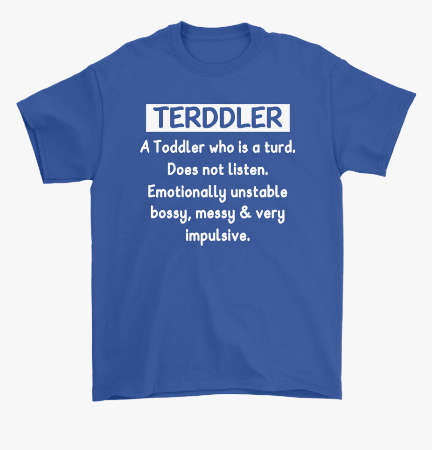 Terddler A Toddler Who Is A Turd Definition Shirts - Active Shirt, HD Png Download, Free Download