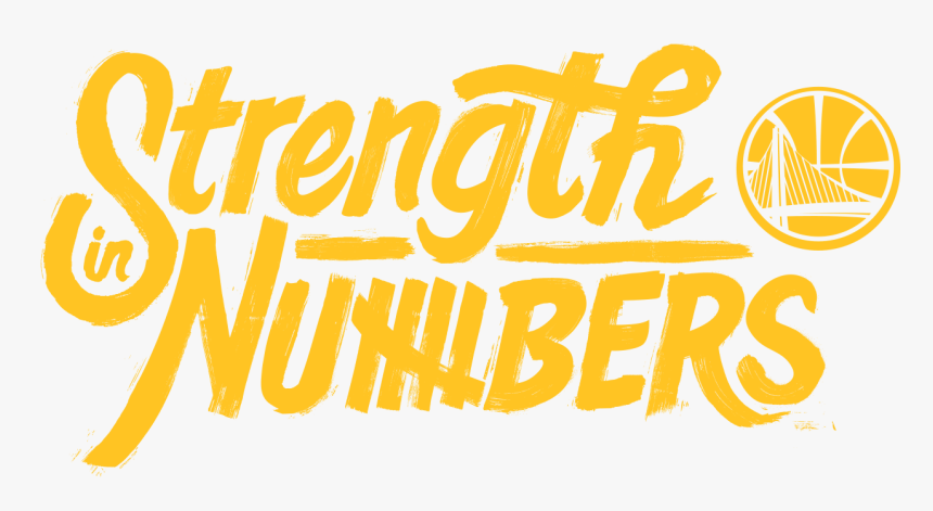 Millennials Need "strength In Numbers - Golden State Warriors Strength In Numbers, HD Png Download, Free Download