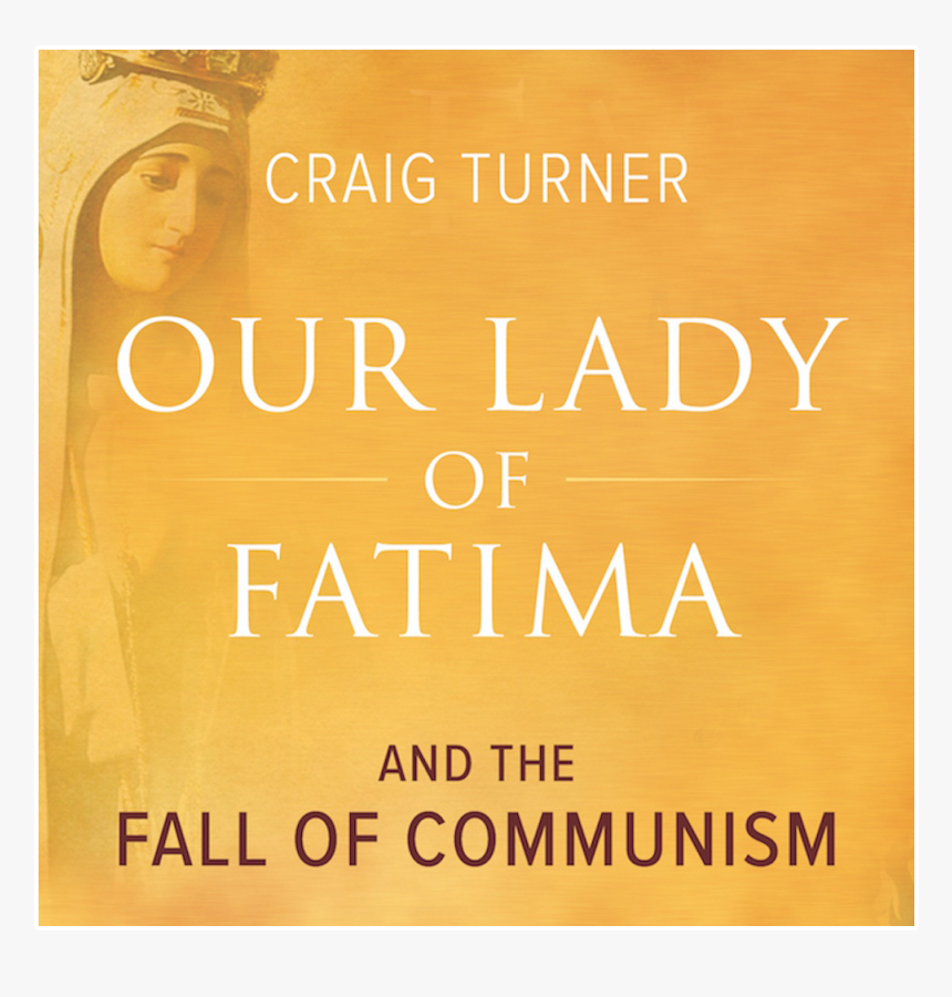 Our Lady Of Fatima And The Fall Of Communism By Craig, HD Png Download, Free Download