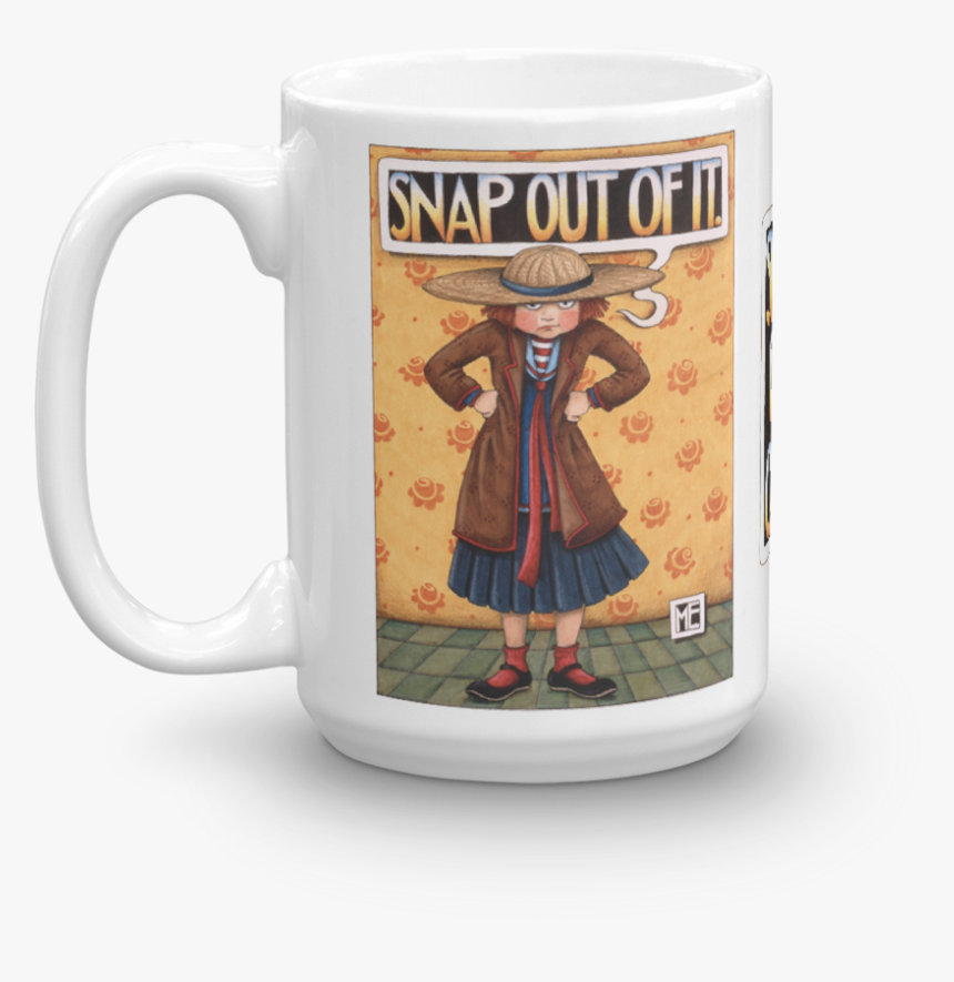 Snap Out Of It Mug - Snap Out Of It Mary Engelbreit, HD Png Download, Free Download