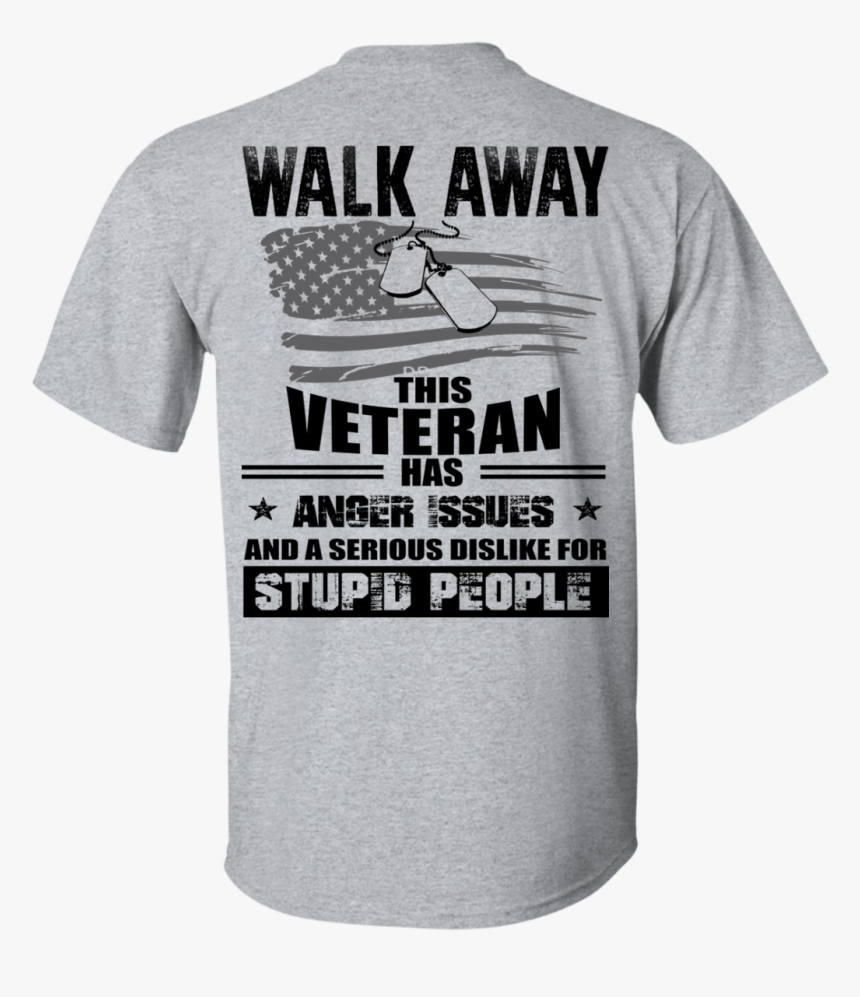 Image 1113px Walk Away This Veteran Has Anger Issuse - Walk Away This Veteran, HD Png Download, Free Download