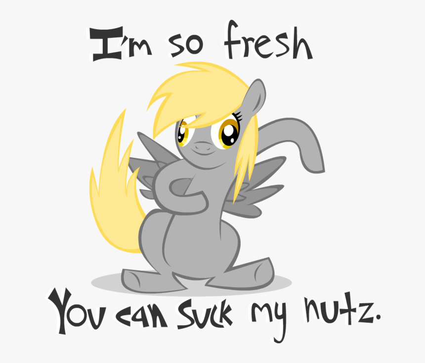 N So Fresh Derpy Hooves Sunset Shimmer Yellow Mammal - Im So Fresh You Can Suck My Nuts, HD Png Download, Free Download