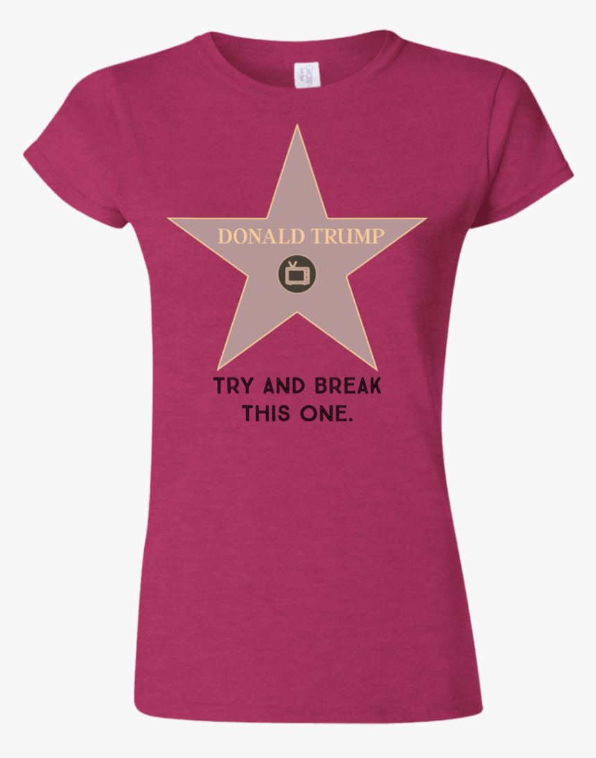 Try And Break This Hollywood Star Donald Trump Softstyle - Fruits Of The Spirit Shirt, HD Png Download, Free Download