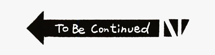 To Be Continued Meme Png Image - Parallel, Transparent Png, Free Download