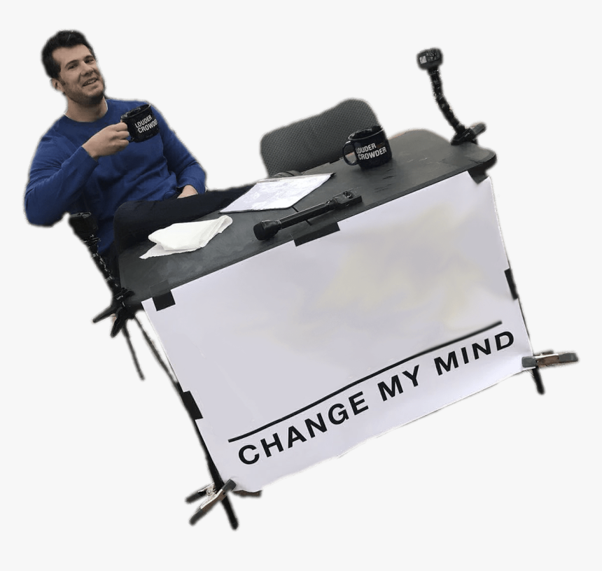 Change My Mind Steven Crowder Meme - Steven Crowder Change My Mind, HD Png Download, Free Download