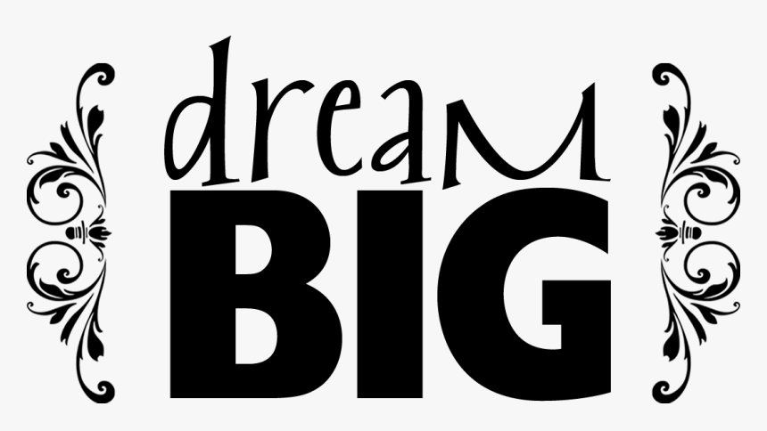 Dream Big Png Download - Dream Big Png, Transparent Png, Free Download