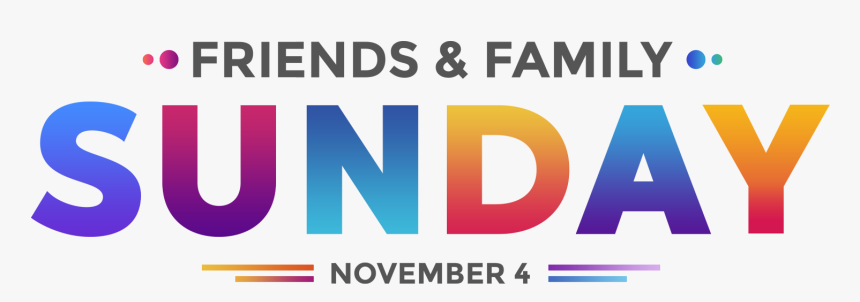 Sunday - 10 - 30 Am - Friends And Family Sunday , Png - Graphic Design, Transparent Png, Free Download