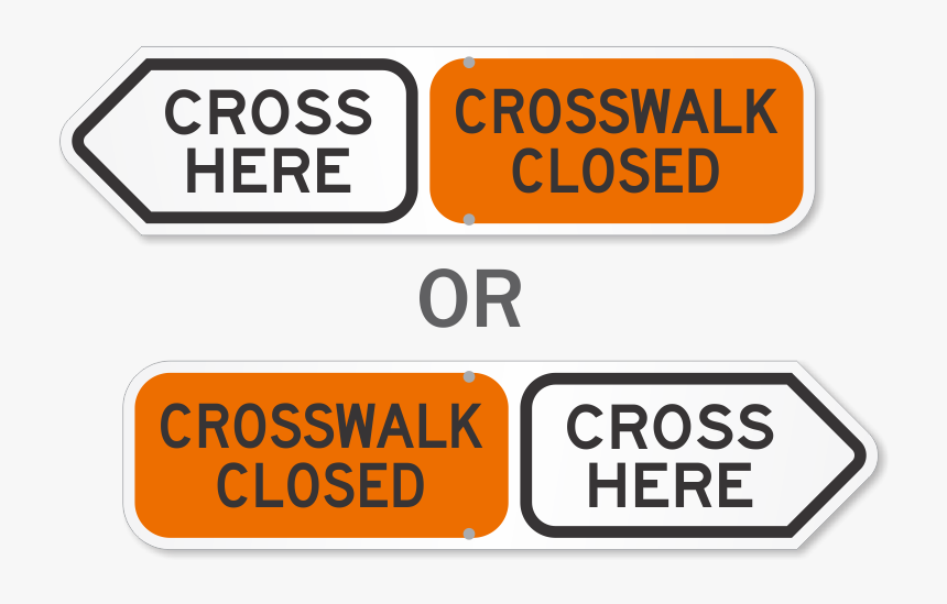 Crosswalk Closed Cross Here Sign - Road Closed Sign, HD Png Download, Free Download