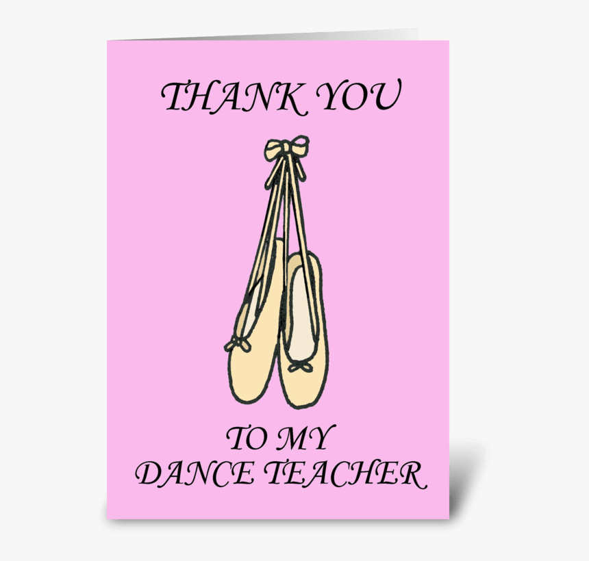 Thank You Dance Teacher Ballet Shoes - Thank You For Dance Teacher Greeting, HD Png Download, Free Download