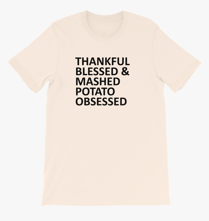 Thankful Blessed Mashed Potato Obsessed Tshirt - Active Shirt, HD Png Download, Free Download