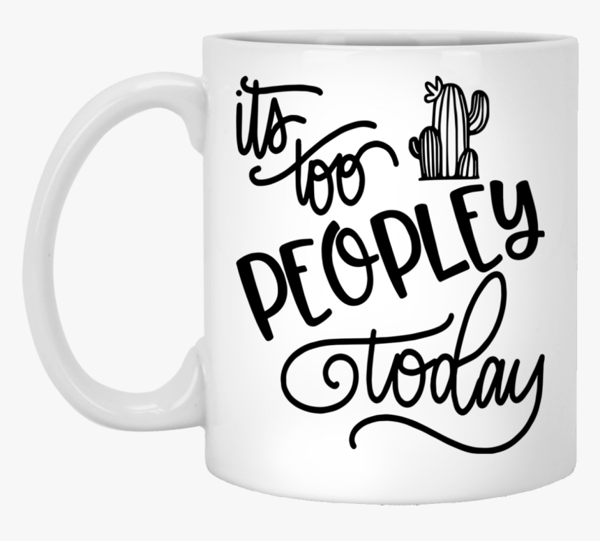 It"s Too Peopley Today Mug - Beer Stein, HD Png Download, Free Download