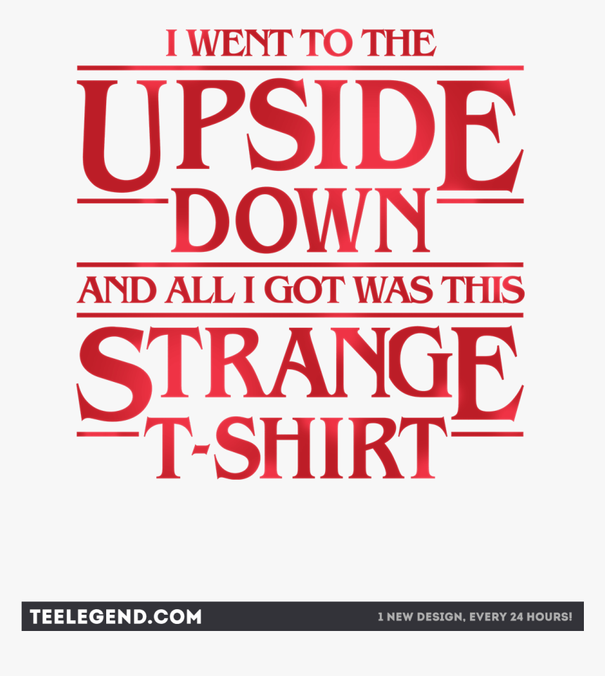 Stranger Things Png - Went To The Upside Down And All, Transparent Png, Free Download