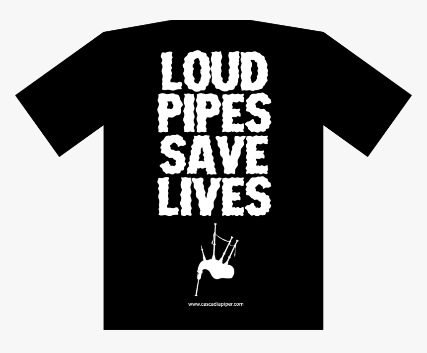 Loud Pipes Save Lives, HD Png Download, Free Download