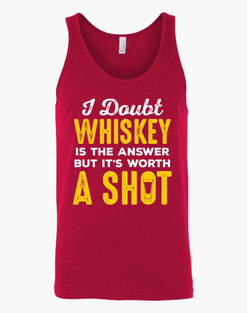 I Doubt Whiskey Is The Answer But It"s Worth A Shot - Diagonal Type, HD Png Download, Free Download