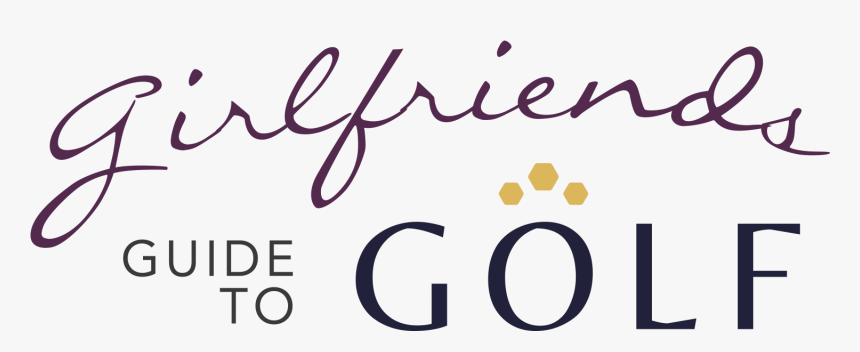 Girlfriends Guide To Golf - Calligraphy, HD Png Download, Free Download