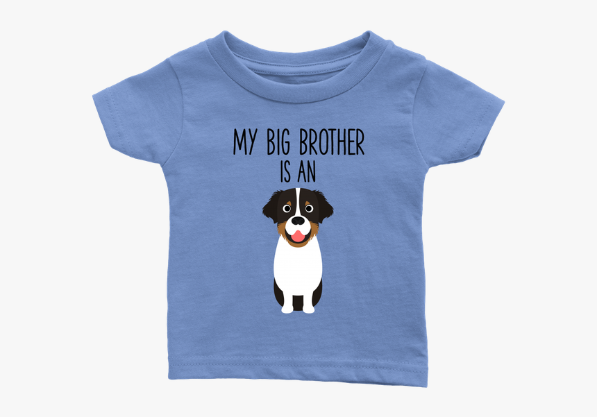 My Big Brother Is An Australian Shepherd Baby T Shirt, - There Is A ...