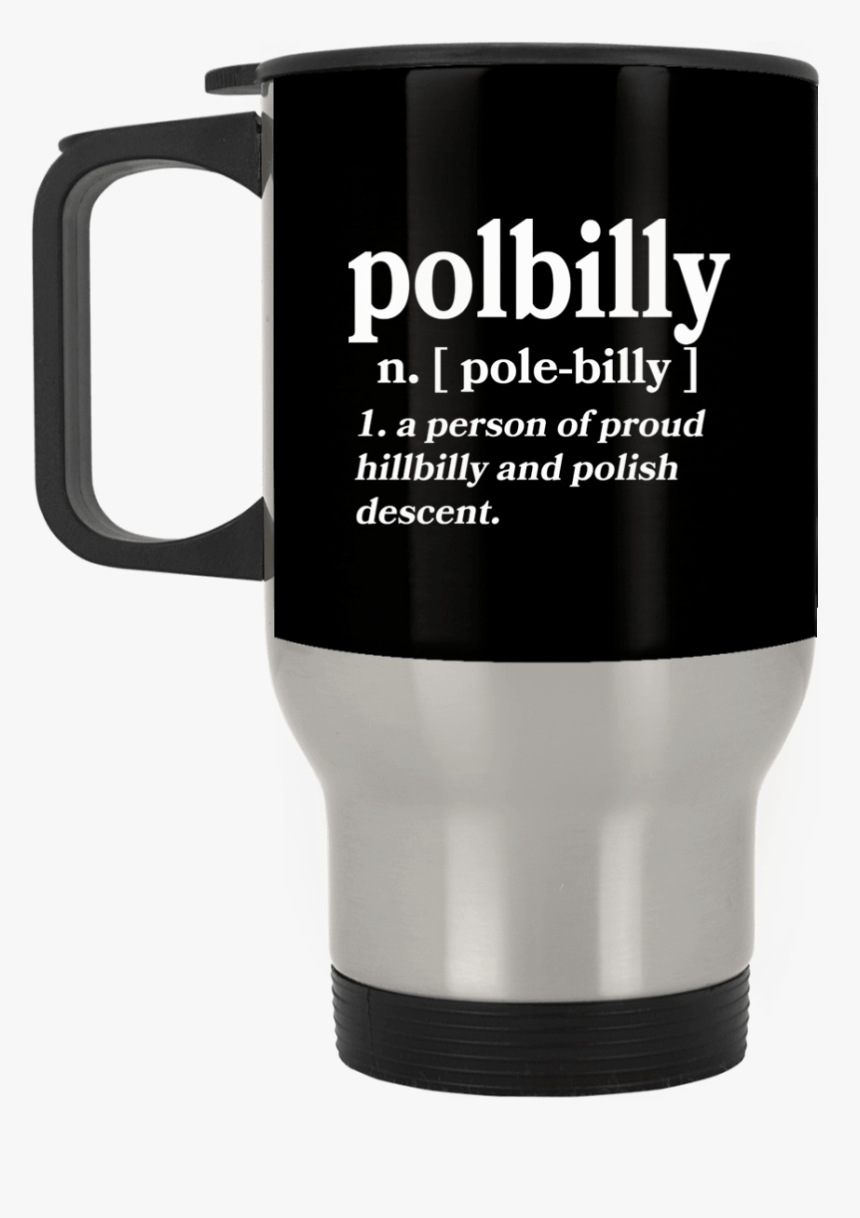 Part Polish Part Hillbilly Silver Stainless Travel - Mug, HD Png Download, Free Download
