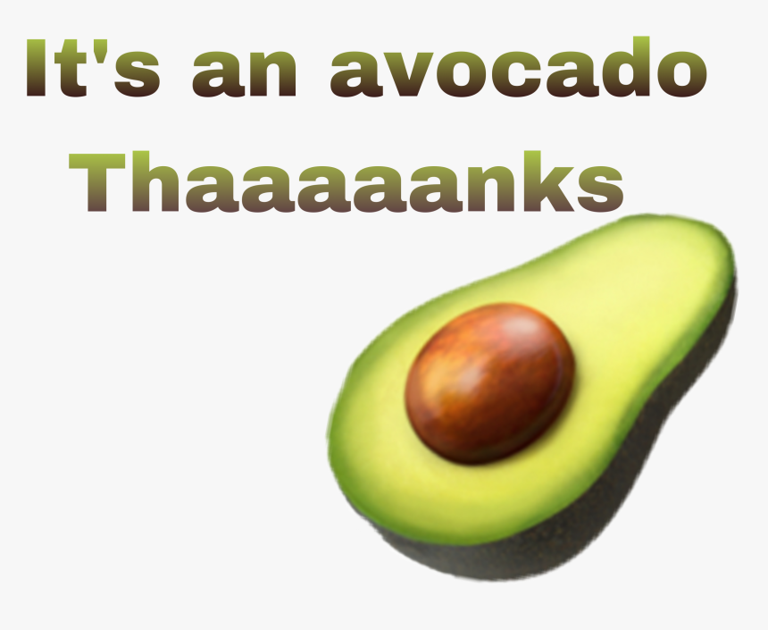 #freetoedit #avacado #meme #vine #itsanavacadothanks - Avocado, HD Png Download, Free Download