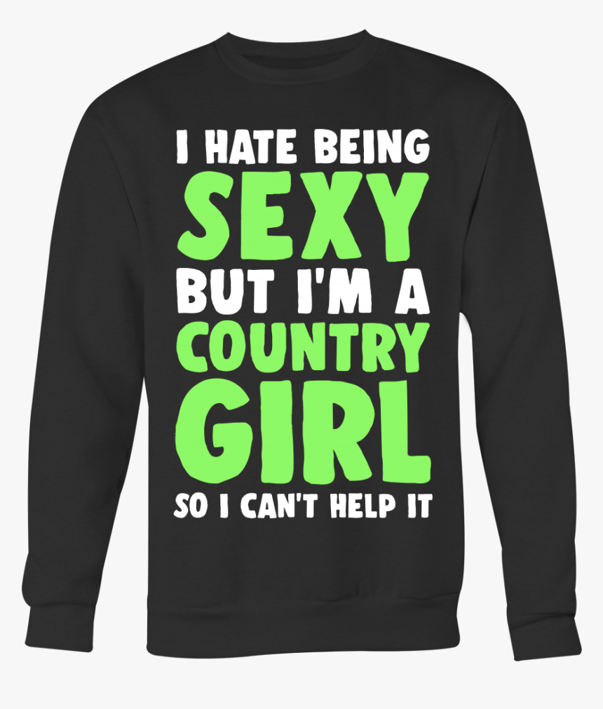 I Hate Being Sexy Country Girl, HD Png Download, Free Download