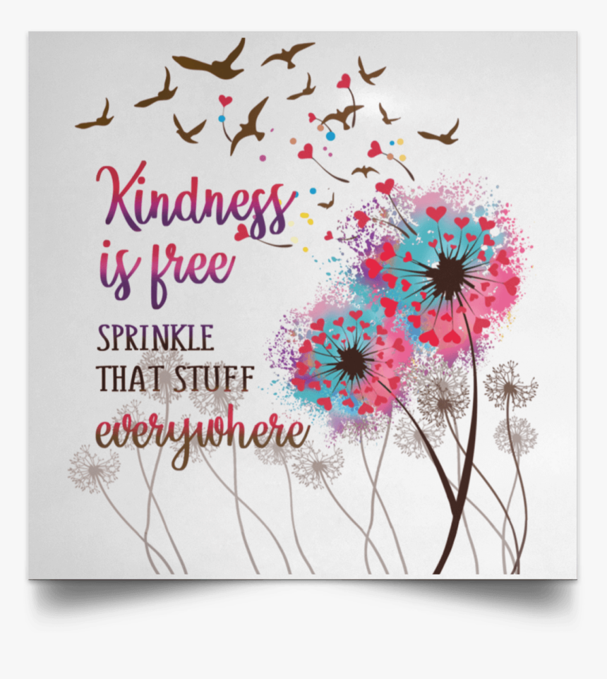 Kindness Is Free Sprinkle That Stuff Everywhere, HD Png Download, Free Download