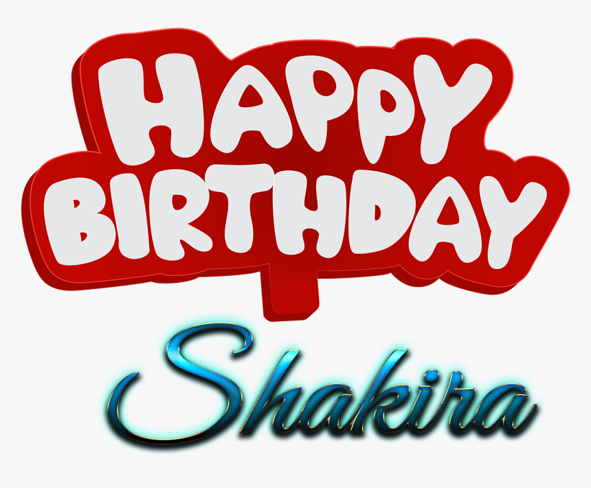 Shakira Happy Birthday Name Png - Birthday, Transparent Png, Free Download