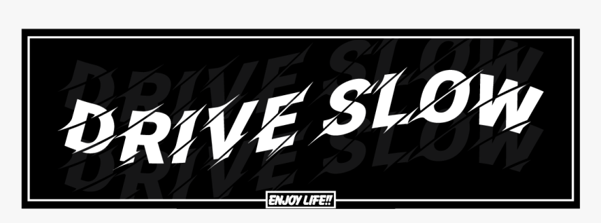 Image Of Drive Slow Enjoy Life Slap Sticker - Graphic Design, HD Png Download, Free Download