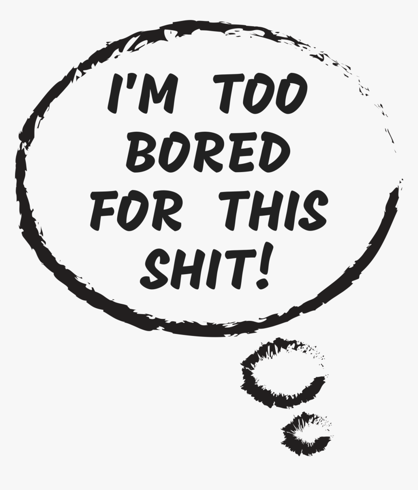 I"m Too Bored For This Shit Thought Bubble For T-shirt"
 - Accent Mug - Black, HD Png Download, Free Download