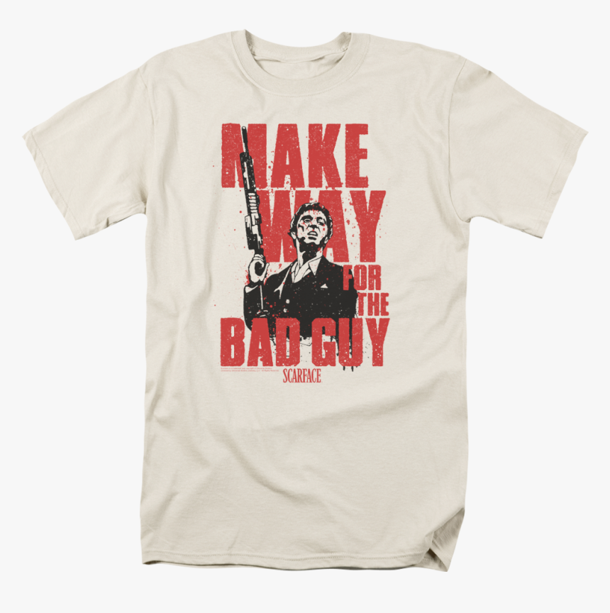 Make Way For The Bad Guy Scarface T-shirt - Star-lord, HD Png Download, Free Download