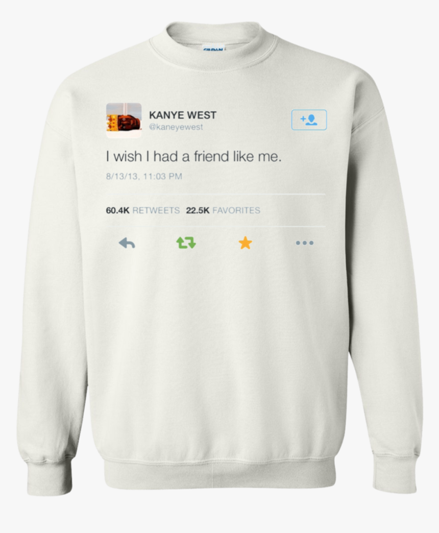 Kanye West Sweater I Wish I Had A Friend Like Me - Sweater, HD Png Download, Free Download