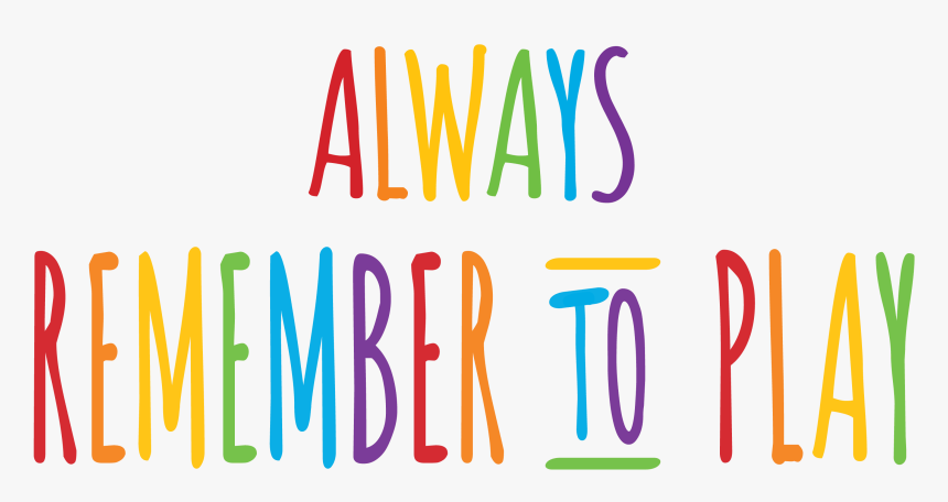 Always Remember To Play, HD Png Download, Free Download