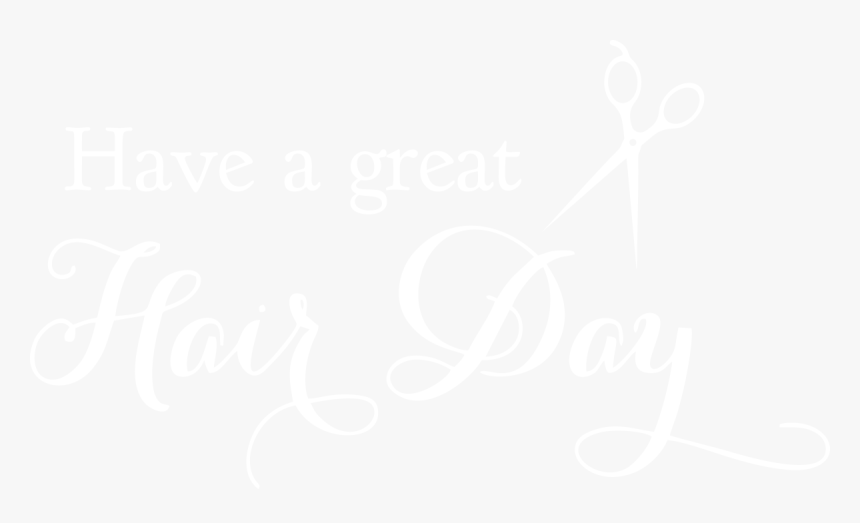 Have A Great Hair Day - Have A Great Hair Day Png, Transparent Png, Free Download