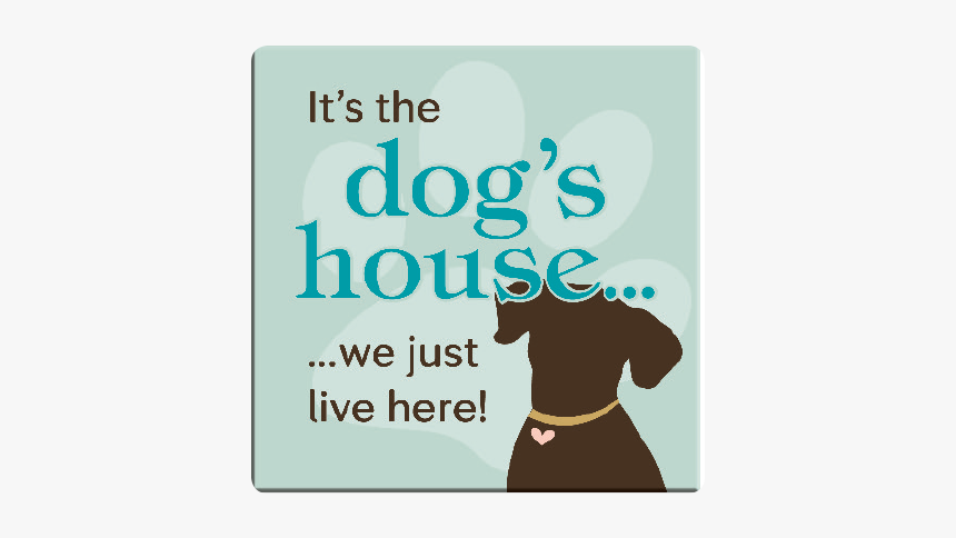 Absorbent Stone Coaster - Dog Is In Charge We Just Live Here Png, Transparent Png, Free Download