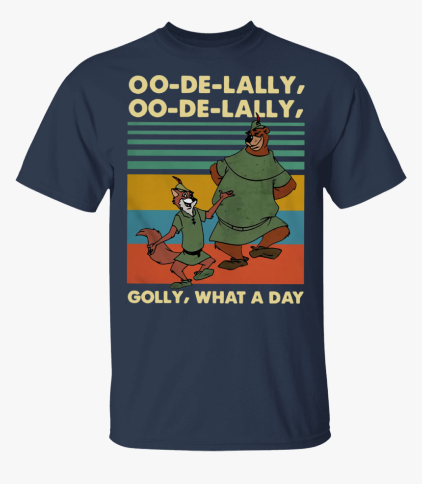 Oo De Lally Golly What A Day Robin Hood Disney Cartoon - Disney Robin Hood Ahirt, HD Png Download, Free Download