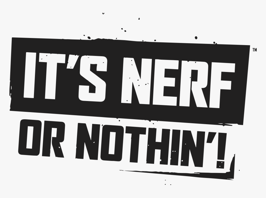 Its Nerf Or Nothing - Poster, HD Png Download is free transparent png image...