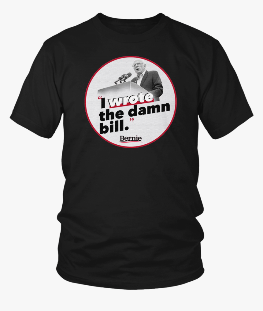 I Wrote The Damn Bill Bernie Sanders Tshirt - Vinyl Christmas Designs For Shirts, HD Png Download, Free Download