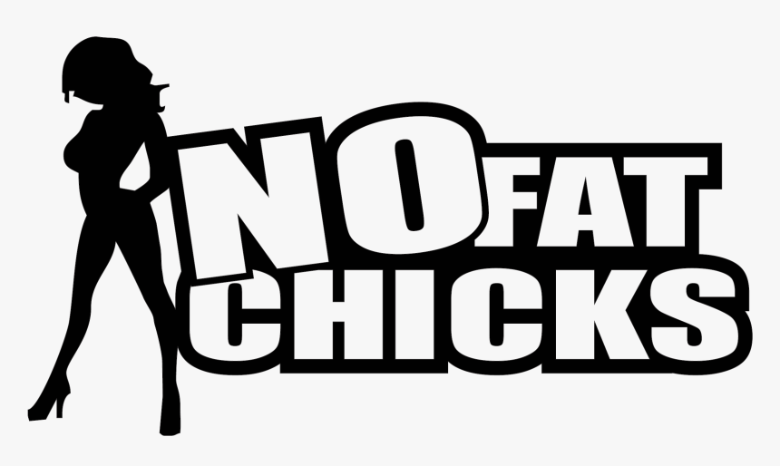 No Fat Chicks Png, Transparent Png, Free Download