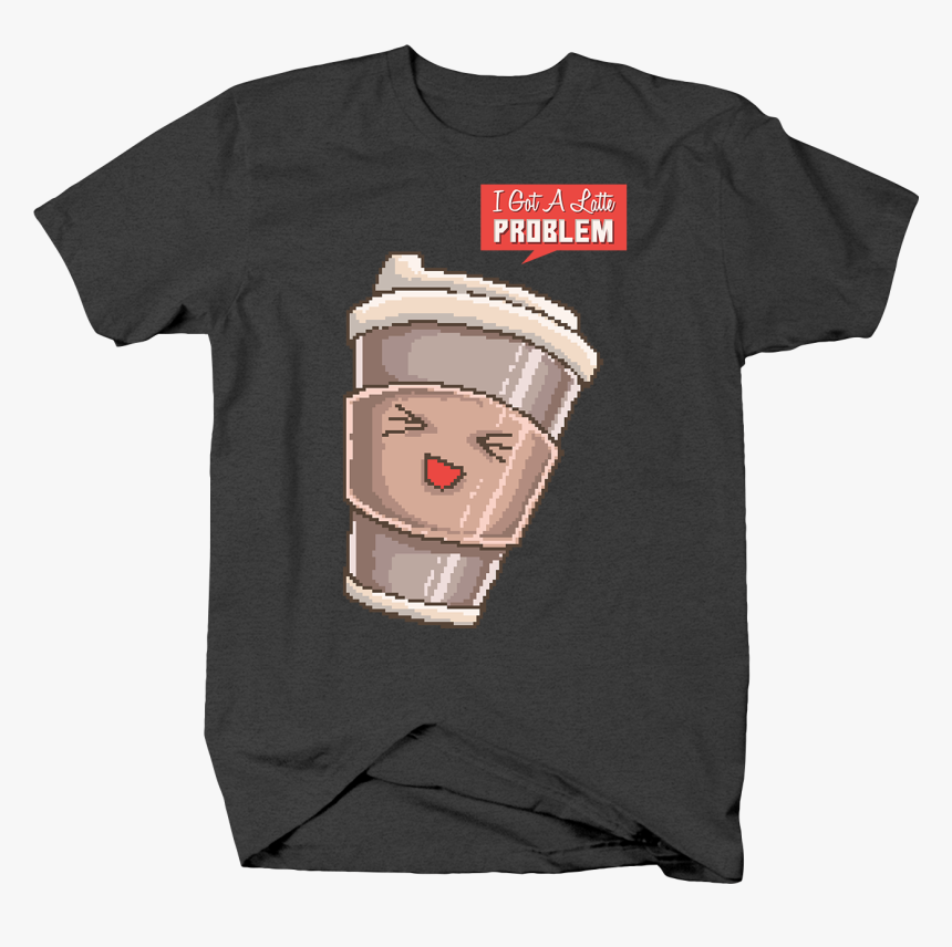 I Got A Latte Problem Retro Coffee Pixel Art Kawaii - Boardwalk T Shirts Beach, HD Png Download, Free Download