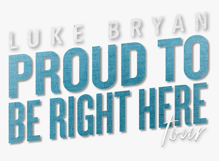 Luke Bryan Proud To Be Right Here Tour - Graphic Design, HD Png Download, Free Download