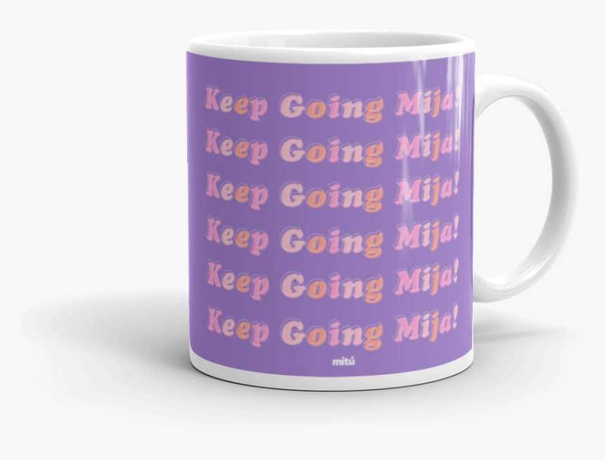 Keep Going Mija Mug"
 Class="lazyload Lazyload Fade - Coffee Cup, HD Png Download, Free Download